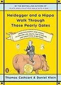 E-Book (epub) Heidegger and a Hippo Walk Through Those Pearly Gates von Thomas Cathcart, Daniel Klein