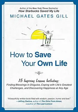 E-Book (epub) How to Save Your Own Life von Michael Gates Gill