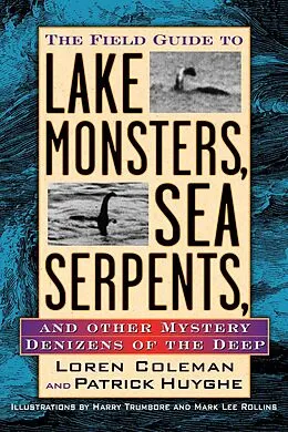 E-Book (epub) Field Guide to Lake Monsters, Sea Serpents, and Other Mystery Denizens of the Deep von Loren Coleman