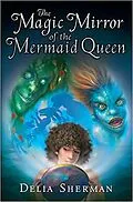 E-Book (epub) The Magic Mirror of the Mermaid Queen von Delia Sherman