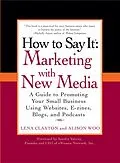 E-Book (epub) How to Say It: Marketing with New Media von Lena Claxton, Alison Woo