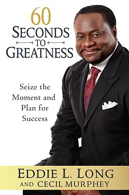 E-Book (epub) 60 Seconds to Greatness von Eddie L. Long, Cecil Murphey