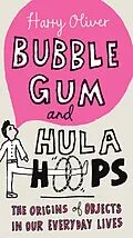 E-Book (epub) Bubble Gum and Hula Hoops von Harry Oliver