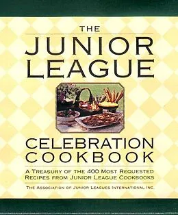 E-Book (epub) The Junior League Celebration Cookbook von Assoc. of Junior Leagues International