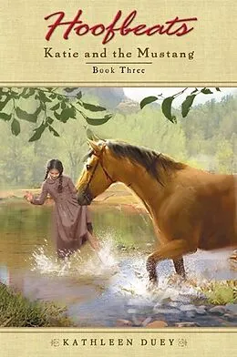 E-Book (epub) Hoofbeats: Katie and the Mustang #3 von Kathleen Duey
