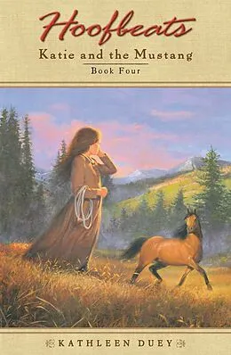 E-Book (epub) Hoofbeats: Katie and the Mustang #4 von Kathleen Duey