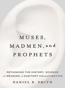 E-Book (epub) Muses, Madmen, and Prophets von Daniel B. Smith
