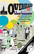 E-Book (epub) Overheard in the Office von S. Morgan Friedman, Michael Malice
