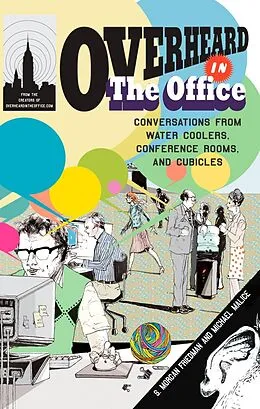 E-Book (epub) Overheard in the Office von S. Morgan Friedman, Michael Malice