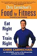 E-Book (epub) Chris Carmichael's Food for Fitness von Chris Carmichael, Jim Rutberg, Kathy Zawadzki