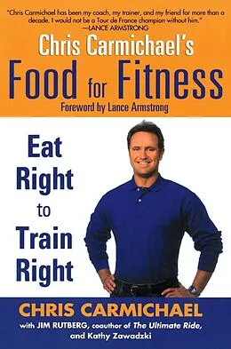 E-Book (epub) Chris Carmichael's Food for Fitness von Chris Carmichael, Jim Rutberg, Kathy Zawadzki