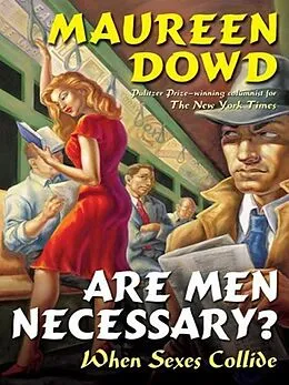 E-Book (epub) Are Men Necessary? von Maureen Dowd