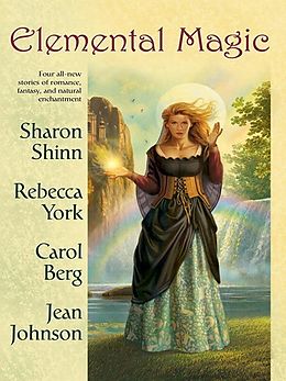 E-Book (epub) Elemental Magic von Sharon Shinn, Rebecca York, Carol Berg