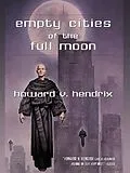 E-Book (epub) Empty Cities of the Full Moon von Howard V. Hendrix