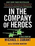 E-Book (epub) In The Company Of Heroes von Michael J. Durant, Steven Hartov