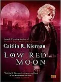 E-Book (epub) Low Red Moon von Caitlin R. Kiernan