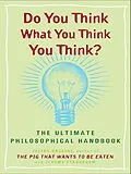E-Book (epub) Do You Think What You Think You Think? von Julian Baggini, Jeremy Stangroom