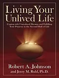 E-Book (epub) Living Your Unlived Life von Robert A. Johnson, Jerry Ruhl