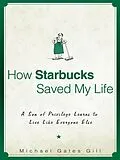 E-Book (epub) How Starbucks Saved My Life von Michael Gates Gill