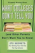 E-Book (epub) What Colleges Don't Tell You (And Other Parents Don't Want You to Know) von Elizabeth Wissner-Gross
