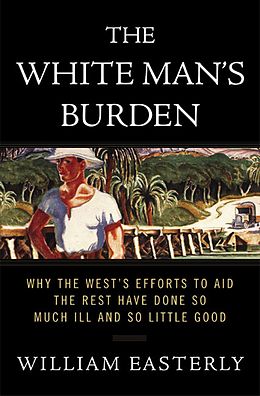 eBook (epub) The White Man's Burden de William Easterly