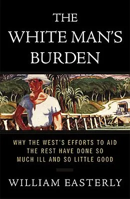 E-Book (epub) The White Man's Burden von William Easterly