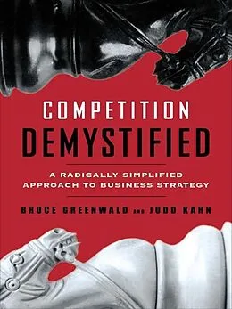 E-Book (epub) Competition Demystified von Bruce C. Greenwald, Judd Kahn