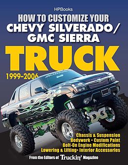 eBook (epub) How to Customize Your Chevy Silverado/GMC Sierra Truck, 1999-2006 de Editors of Truckin' Magazine