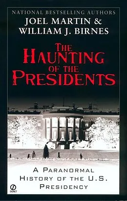 E-Book (epub) The Haunting of the Presidents von Joel Martin, William J. Birnes