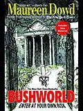 E-Book (epub) Bushworld: Enter at Your Own Risk von Maureen Dowd