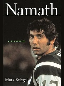E-Book (epub) Namath: A Biography von Mark Kriegel
