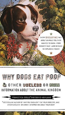 E-Book (epub) Why Dogs Eat Poop, and Other Useless or Gross Information About the Animal Kingdom von Francesca Gould, David Haviland