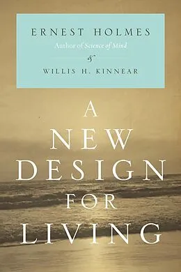 E-Book (epub) A New Design for Living von Ernest Holmes, Willis H. Kinnear