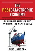 E-Book (epub) The Postcatastrophe Economy von Eric Janszen