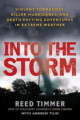 E-Book (epub) Into the Storm von Reed Timmer, Andrew Tilin