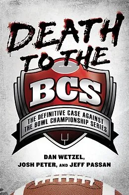 E-Book (epub) Death to the BCS von Dan Wetzel, Josh Peter, Jeff Passan