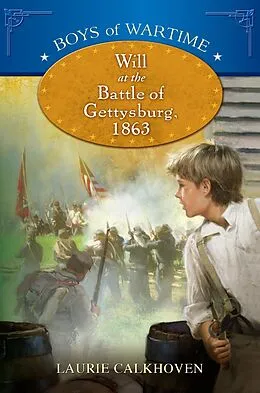 E-Book (epub) Boys of Wartime: Will at the Battle of Gettysburg von Laurie Calkhoven