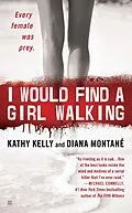 E-Book (epub) I Would Find a Girl Walking von Diana Montane, Kathy Kelly