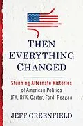 E-Book (epub) Then Everything Changed von Jeff Greenfield