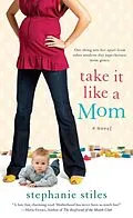 E-Book (epub) Take it Like a Mom von Stephanie Stiles