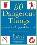 E-Book (epub) 50 Dangerous Things (You Should Let Your Children Do) von Gever Tulley, Julie Spiegler