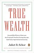 E-Book (epub) True Wealth von Juliet B. Schor