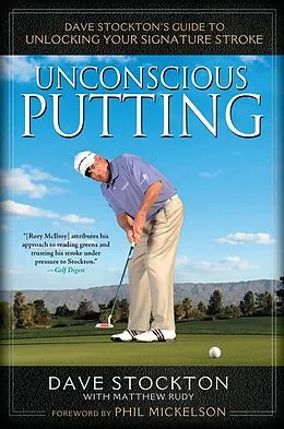 E-Book (epub) Unconscious Putting von Dave Stockton, Matthew Rudy