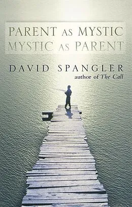 E-Book (epub) Parent as Mystic, Mystic as Parent von David Spangler