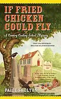 E-Book (epub) If Fried Chicken Could Fly von Paige Shelton