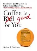 E-Book (epub) Coffee is Good for You von Robert J. Davis