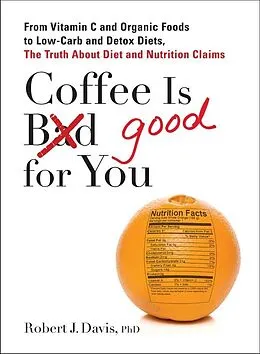 E-Book (epub) Coffee is Good for You von Robert J. Davis