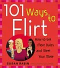 E-Book (epub) 101 Ways to Flirt von Susan Rabin, Barbara Lagowski