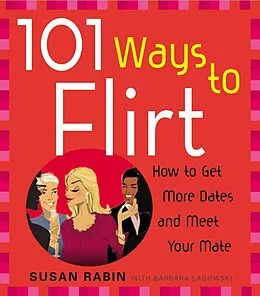 E-Book (epub) 101 Ways to Flirt von Susan Rabin, Barbara Lagowski