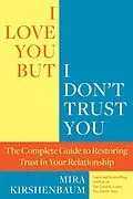 E-Book (epub) I Love You But I Don't Trust You von Mira Kirshenbaum